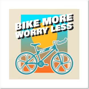 Bike more, worry less Posters and Art